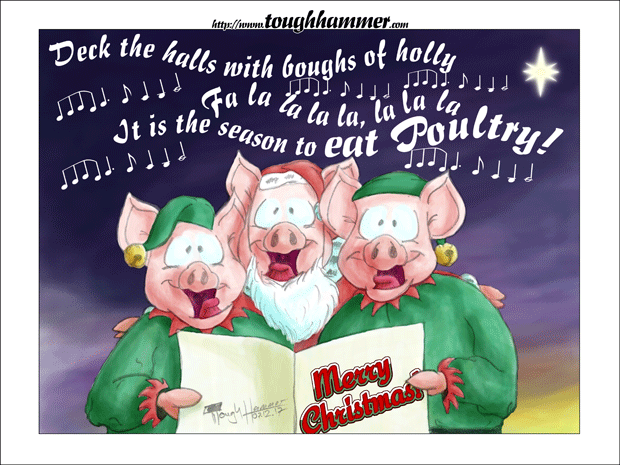 3 pigs in a santa claus and in christmas elves costumes singing: “Deck the halls with boughs of holly. Fa la la la la, la la la la. Tis the season to EAT POULTRY!”