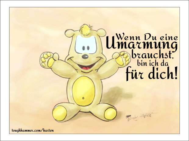 Wenn du eine Umarmung brauchst, bin ich da f&uuml;r dich!